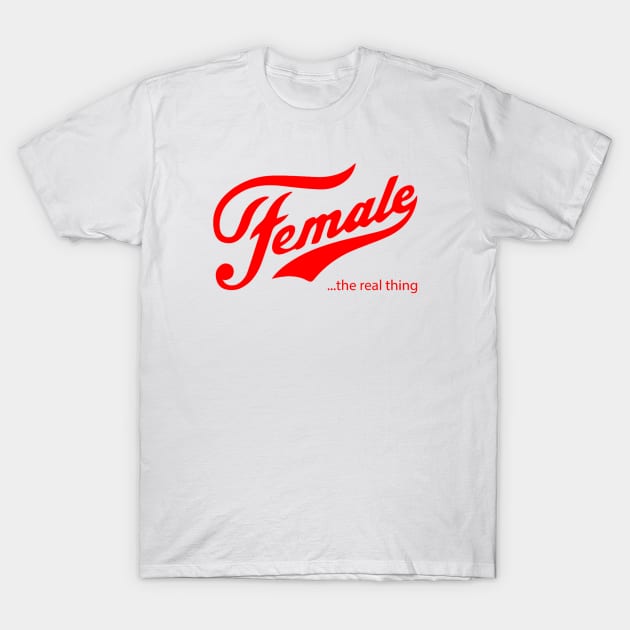 Female the real thing T-Shirt by TrikoCraft